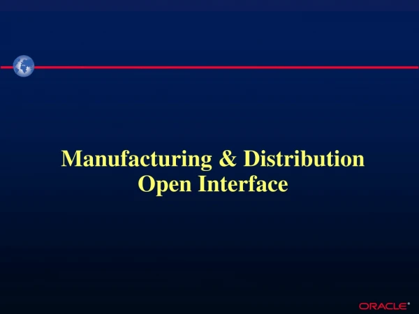 Manufacturing &amp; Distribution Open Interface
