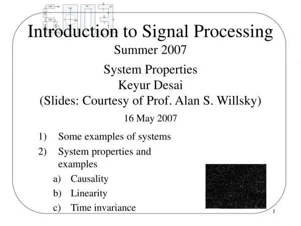 Some examples of systems System properties and examples Causality Linearity  Time invariance