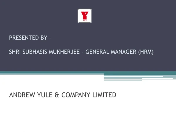 PRESENTED BY –  SHRI SUBHASIS MUKHERJEE – GENERAL MANAGER (HRM)