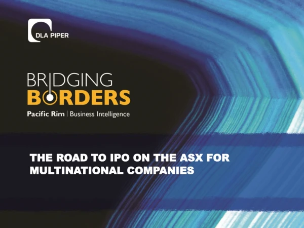 THE ROAD TO IPO ON THE ASX FOR MULTINATIONAL COMPANIES