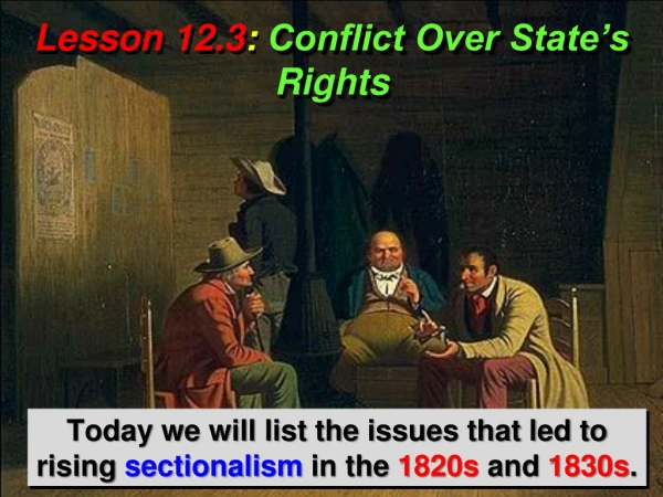 Lesson 12.3 :  Conflict Over State’s Rights