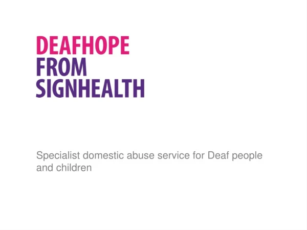Specialist domestic abuse service for Deaf people and children