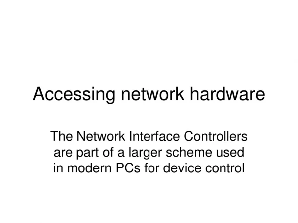 Accessing network hardware