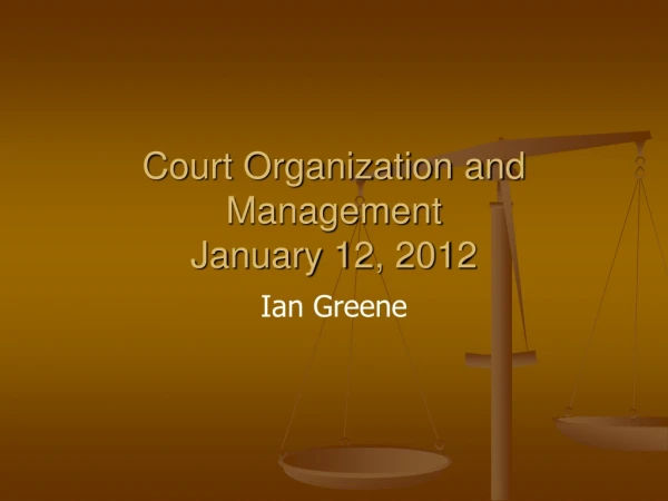 Court Organization and Management January 12, 2012
