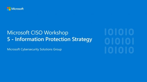 Microsoft CISO Workshop  5 - Information Protection Strategy