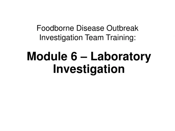 Foodborne Disease Outbreak  Investigation Team Training:
