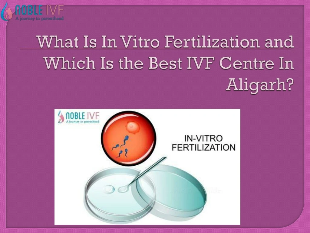 what is in vitro fertilization and which is the best ivf centre in aligarh