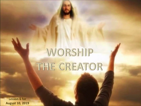 WORSHIP  THE CREATOR