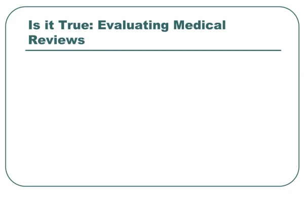 Is it True: Evaluating Medical Reviews
