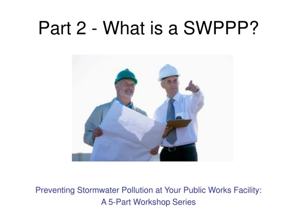 Part 2 - What is a SWPPP?