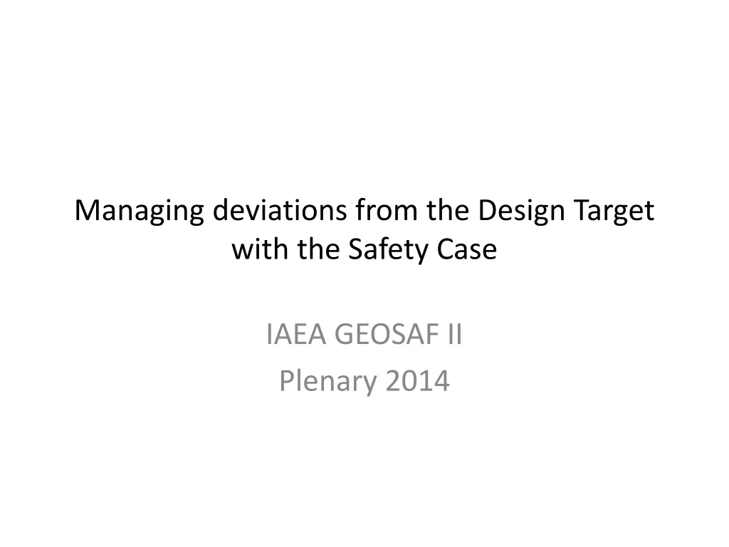 managing deviations from the design target with the safety case