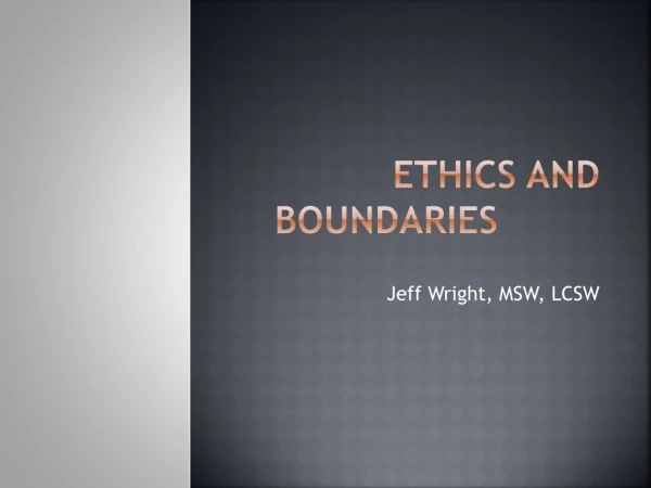 Ethics and Boundaries