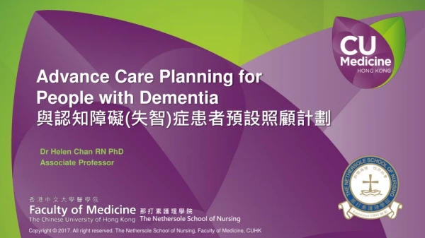Advance Care Planning for  People with Dementia 與認知障礙 ( 失智 ) 症患者預設照顧計劃
