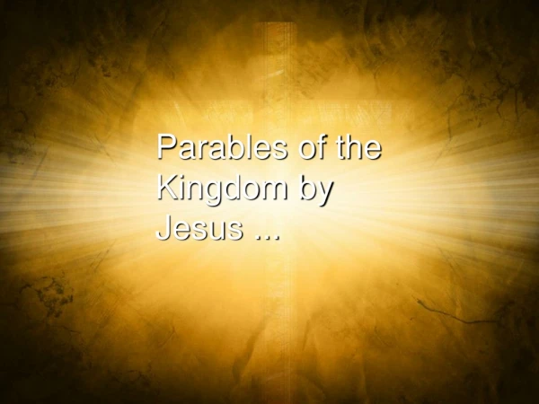 Parables of the  Kingdom by Jesus ...