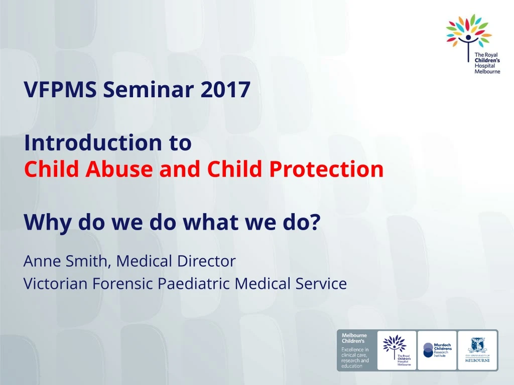 vfpms seminar 2017 introduction to child abuse and child protection why do we do what we do