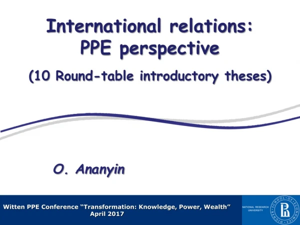 International relations:  PPE perspective  ( 10  Round-table introductory  theses)