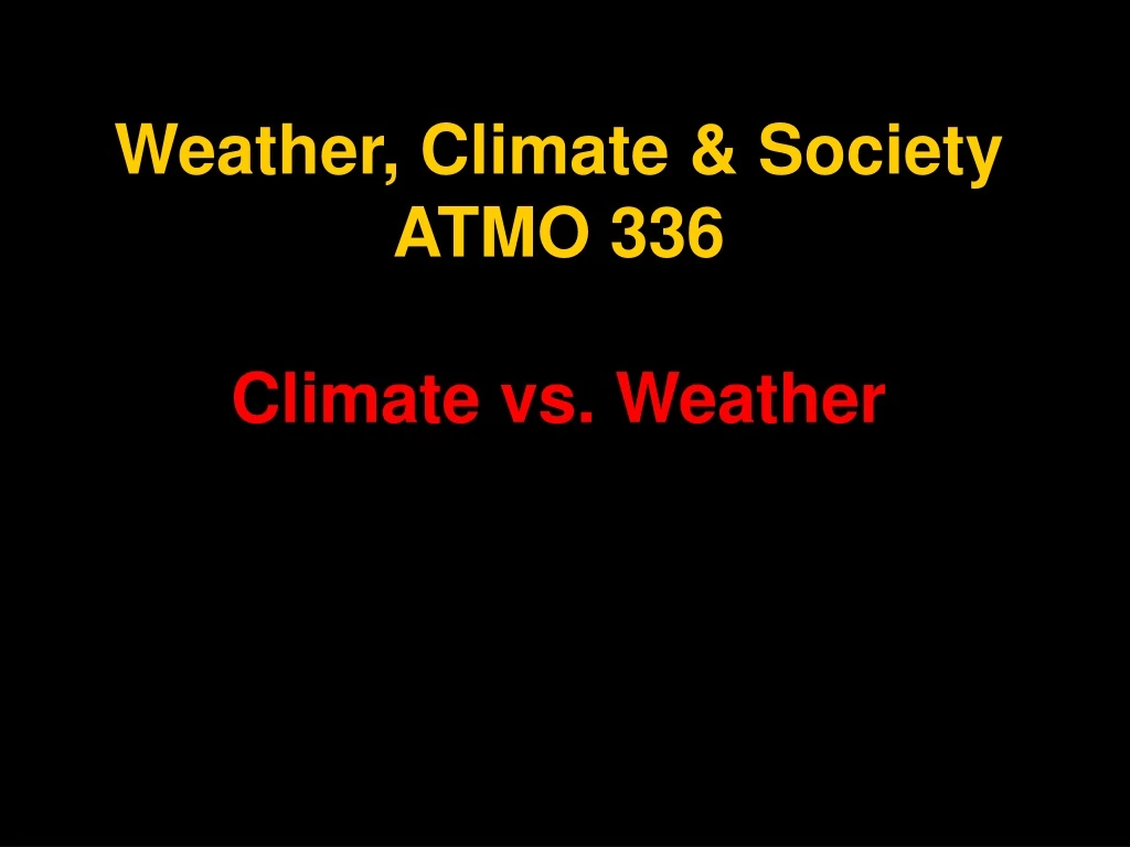 weather climate society atmo 336 climate vs weather