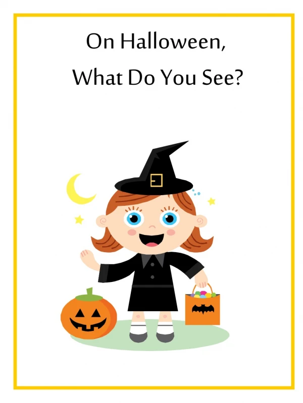 On Halloween,  What Do You See?