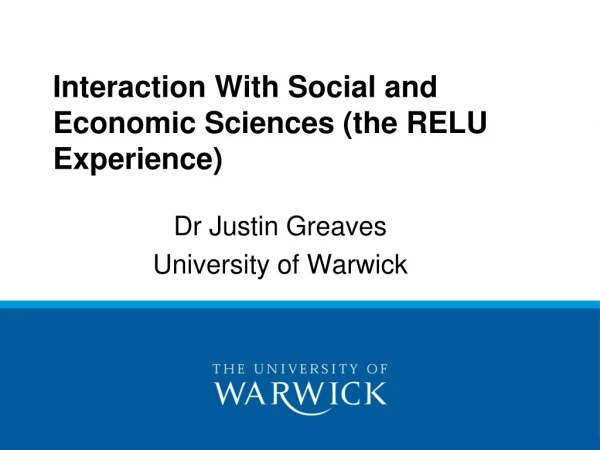 Interaction With Social and Economic Sciences (the RELU Experience)