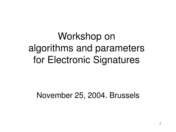 Workshop on  algorithms and parameters  for Electronic Signatures