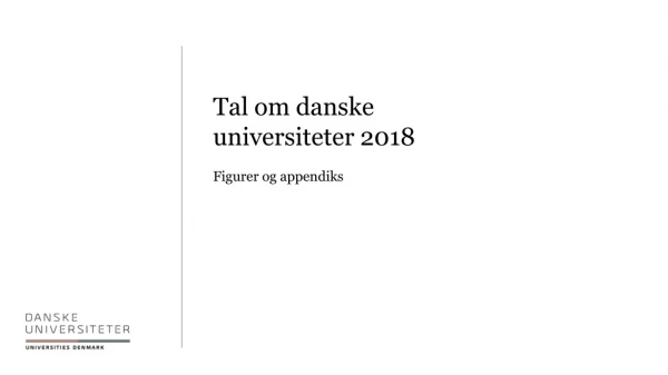 Tal om danske  universiteter 2018 Figurer og appendiks