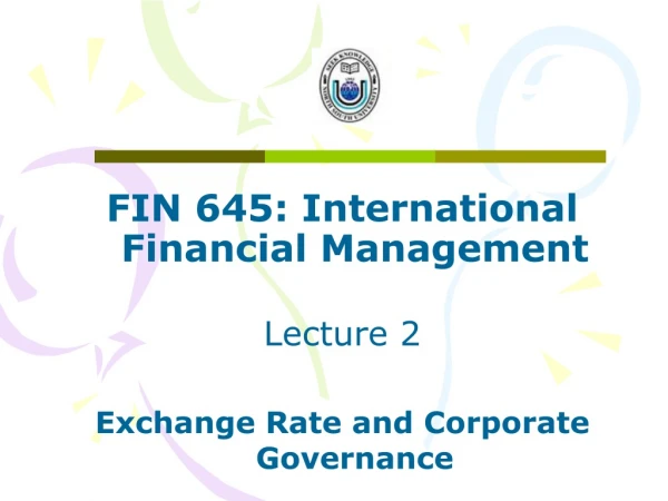 FIN 645: International Financial Management Lecture 2 Exchange Rate and Corporate Governance