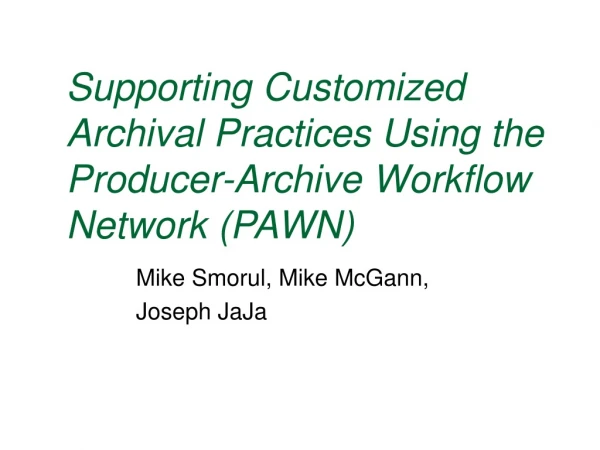 Supporting Customized Archival Practices Using the Producer-Archive Workflow Network (PAWN)