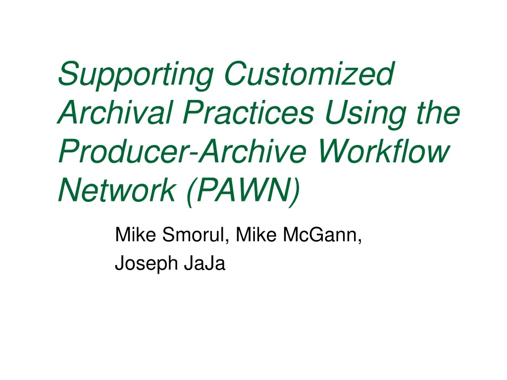 supporting customized archival practices using the producer archive workflow network pawn