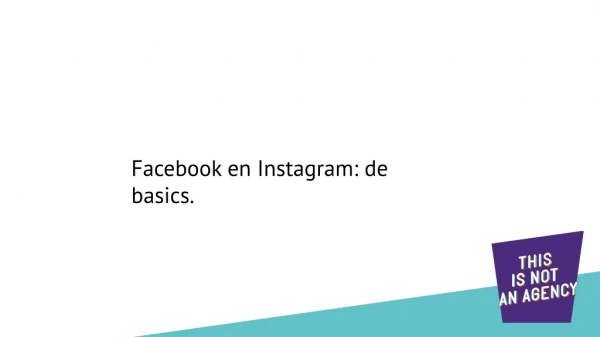 Facebook en Instagram: de basics.