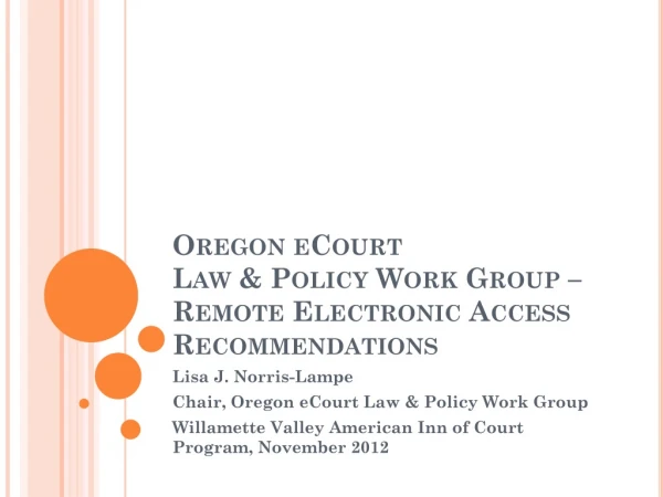 Oregon eCourt Law &amp; Policy Work Group –  Remote Electronic Access Recommendations