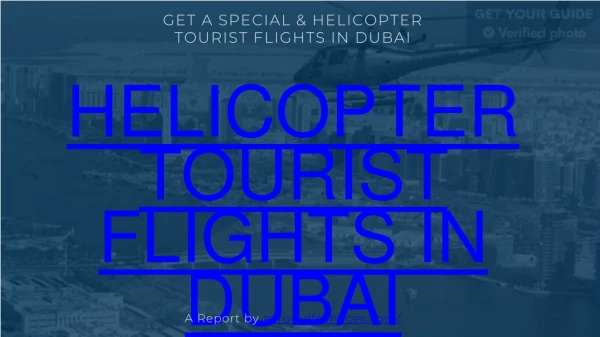 get a special helicopter tourist flights in dubai