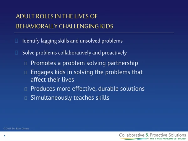 ADULT ROLES IN THE LIVES OF  BEHAVIORALLY CHALLENGING KIDS