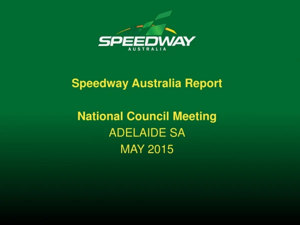 Speedway Australia Report National Council Meeting ADELAIDE SA MAY 2015