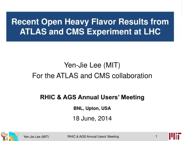 Yen-Jie Lee (MIT) For the ATLAS and CMS collaboration RHIC &amp; AGS Annual Users’ Meeting