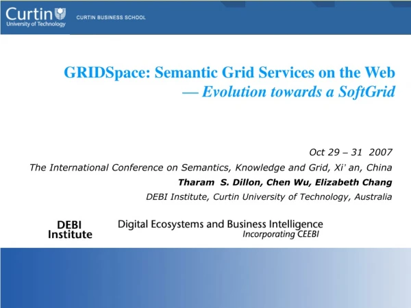Oct 29  –  31  2007 The International Conference on Semantics, Knowledge and Grid, Xi ’  an, China