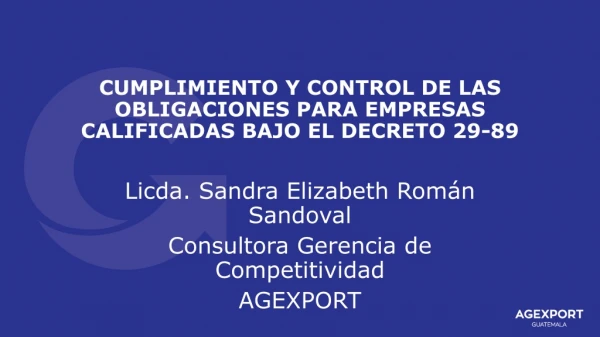 CUMPLIMIENTO Y CONTROL DE LAS OBLIGACIONES PARA EMPRESAS CALIFICADAS BAJO EL DECRETO 29-89