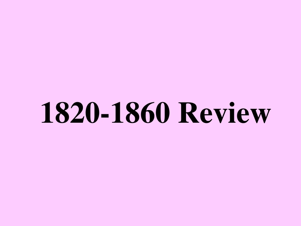 1820 1860 review