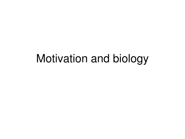 Motivation and biology