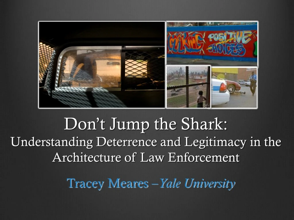 don t jump the shark understanding deterrence and legitimacy in the architecture of law enforcement