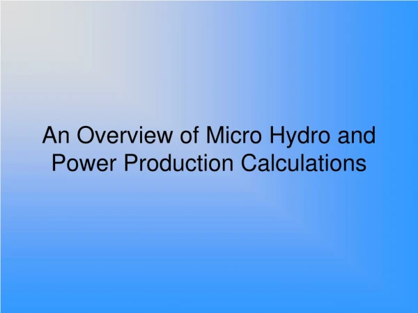 An Overview of Micro Hydro and Power Production Calculations