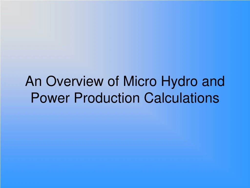 an overview of micro hydro and power production calculations