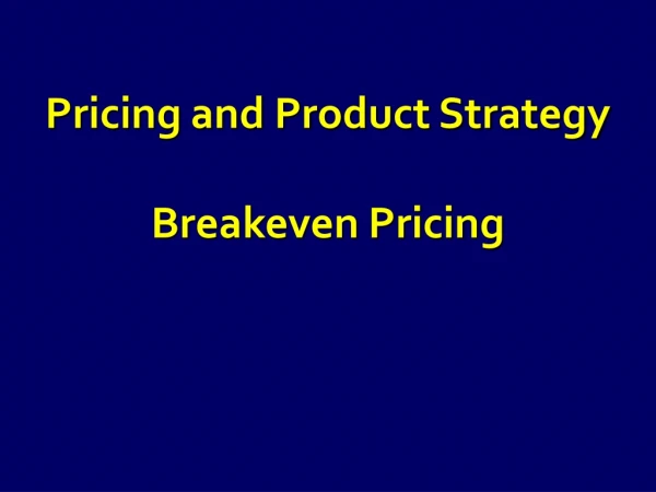 Pricing and Product Strategy Breakeven Pricing