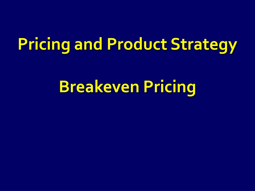 pricing and product strategy breakeven pricing