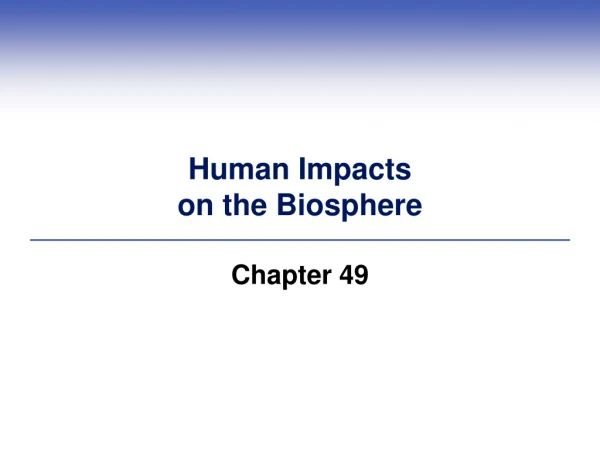 Human Impacts on the Biosphere