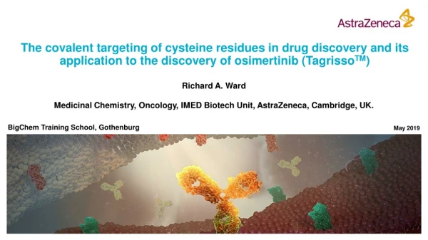 Richard A. Ward Medicinal Chemistry ,  Oncology, IMED Biotech Unit, AstraZeneca, Cambridge, UK.