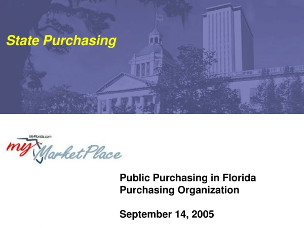 Public Purchasing in Florida Purchasing Organization September 14, 2005