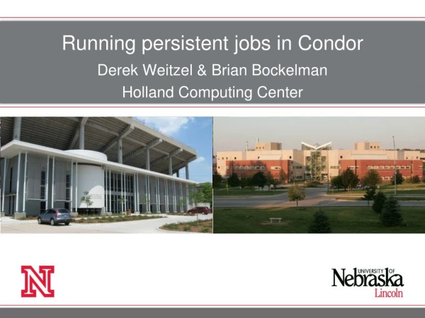 Running persistent jobs in Condor