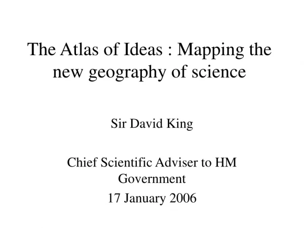 The Atlas of Ideas : Mapping the new geography of science