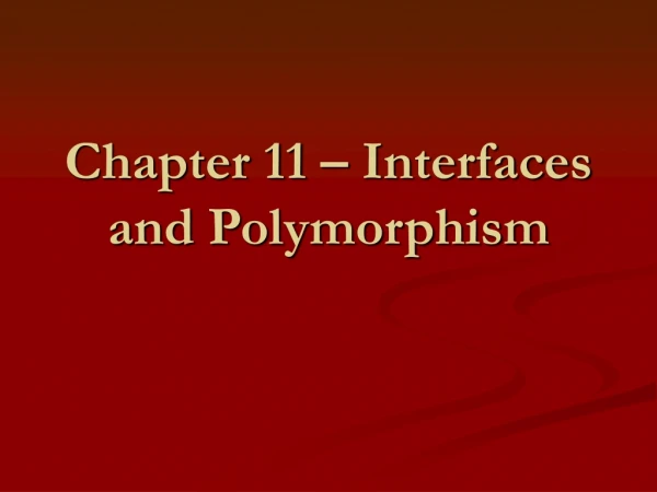 Chapter 11 – Interfaces and Polymorphism