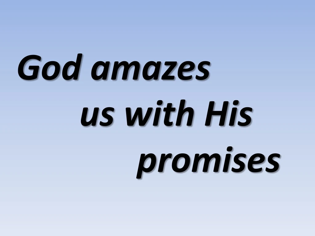 god amazes us with his promises